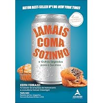 Jamais coma sozinho: e outros segredos para o sucesso | Amazon.com.br