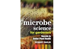 Microbe Science for Gardeners: Secrets to Better Plant Health