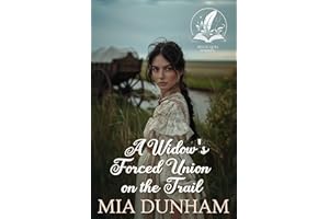 A Widow's Forced Union on the Trail: A Historical Western Romance Novel (Western Brides and True Loves)