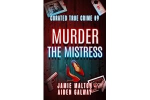Curated True Crime #9: Murder the Mistress (Murder, Madness & Mayhem)