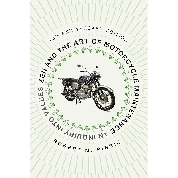 By Robert Pirsig - Zen and the Art of Motorcycle Maintenance