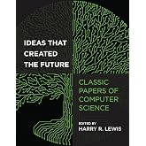 Ideas That Created the Future: Classic Papers of Computer Science
