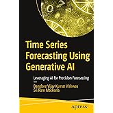 Time Series Forecasting Using Generative AI: Leveraging AI for Precision Forecasting