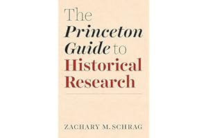The Princeton Guide to Historical Research (Skills for Scholars)