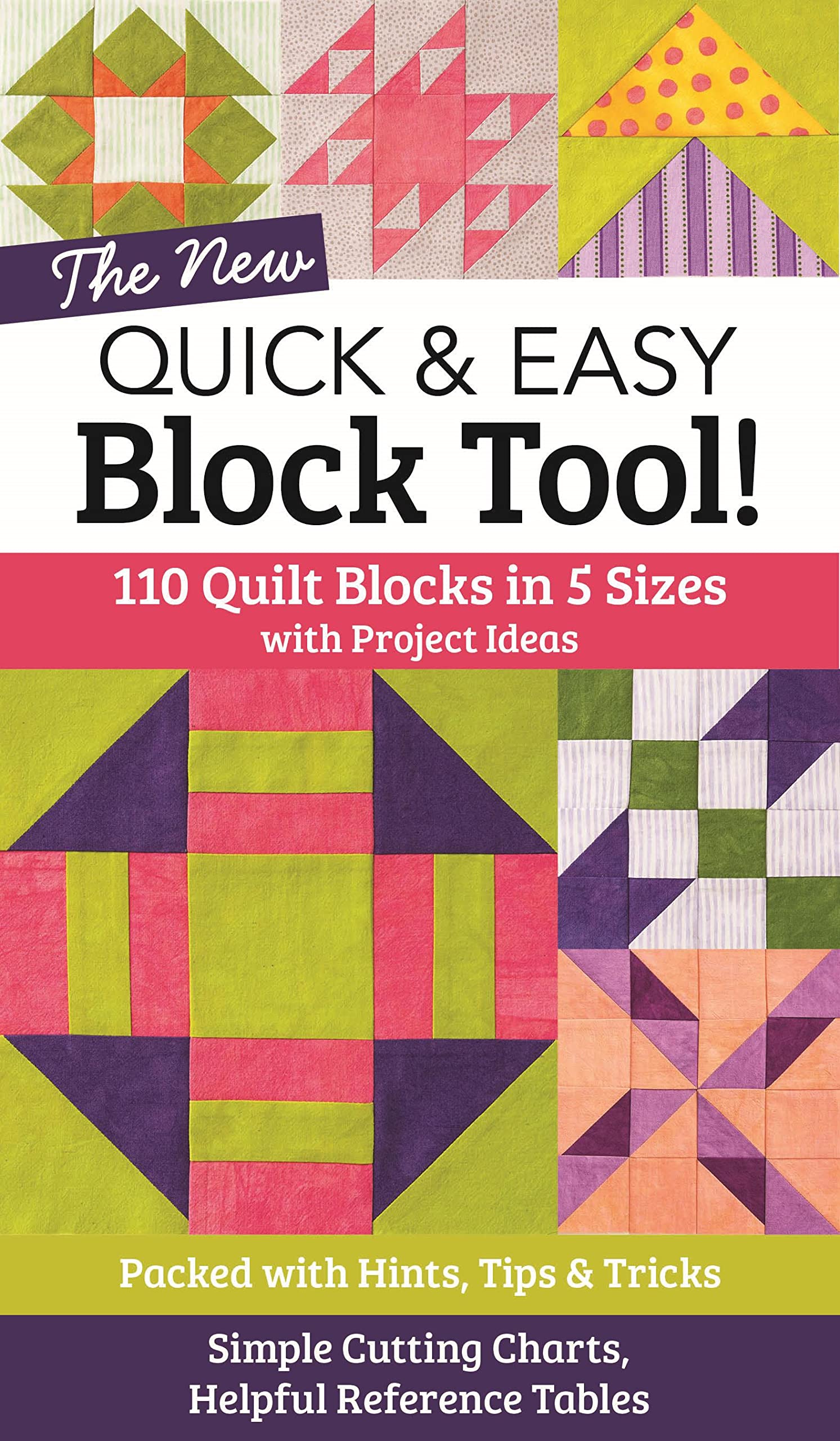 The New Quick & Easy Block Tool: 110 Quilt Blocks in 5 sizes with Project Ideas