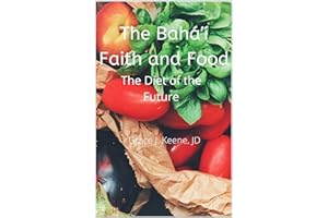 The Baháʼí Faith and Food: The Diet of the Future