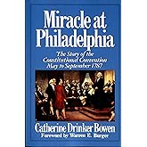 Miracle At Philadelphia: The Story of the Constitutional Convention May - September 1787