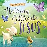 Nothing but the Blood of Jesus (Hymns for Little Ones)