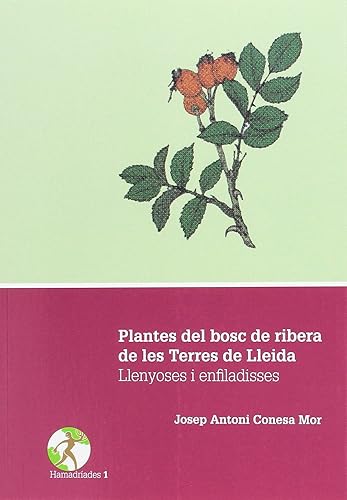 Download Plantes del bosc de ribera de les Terres de Lleida.: Llenyoses i enfiladisses. PDF