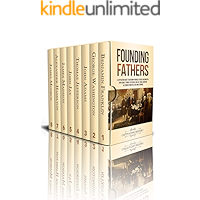 Founding Fathers: A Captivating Guide to Benjamin Franklin, George Washington, John Adams, Thomas Jefferson, John Jay… book cover Founding Fathers: A Captivating Guide to Benjamin Franklin, George Washington, John Adams, Thomas Jefferson, John Jay… book cover