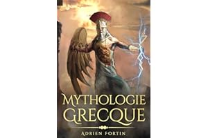 Mythologie Grecque: Collection complète des personnages, dieux, mythes et légendes de la �Ұ�è���� antique, livre pour adulte (Fr