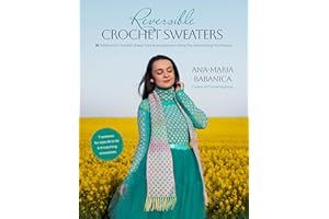 Reversible Crochet Sweaters: 16 Patterns for Double-Sided Tops & Accessories Using the Interlocking Technique
