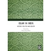 Islam in India: History, Politics and Society