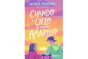 Cuando el cielo se vuelva amarillo (Novela) / When the Sky Turns Yellow (A Novel) (Spanish Edition)