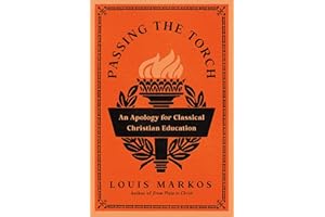 Passing the Torch: An Apology for Classical Christian Education