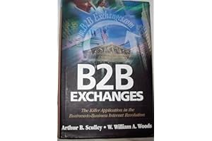 B2B Exchanges : The Killer Application in the Business-to-Business Internet Revolution