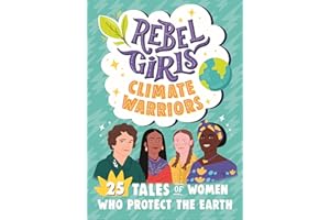 Rebel Girls Climate Warriors: 25 Tales of Women Who Protect the Earth