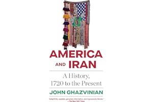 America and Iran: A History, 1720 to the Present