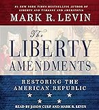 The Liberty Amendments: Restoring the American Republic