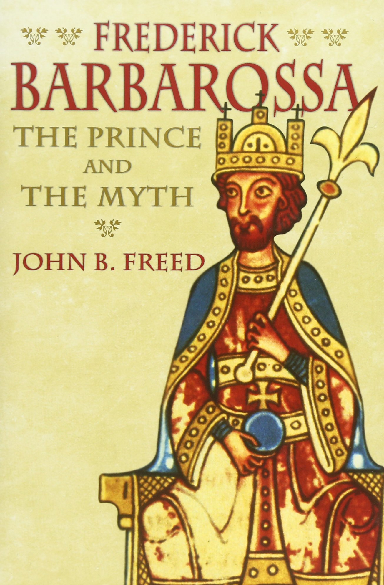 Amazon Com Frederick Barbarossa The Prince And The Myth Freed John Books