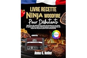 Livre Recette Ninja Woodfire Pour Débutants: 365 jours de délicieuses plats de barbecue en plein air pour griller, cuire, rôt