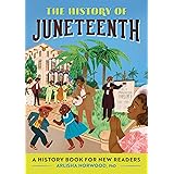 The History of Juneteenth: A History Book for New Readers (The History of: A History Series for New Readers)