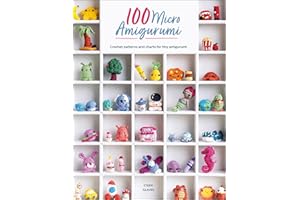 100 Micro Amigurumi: Crochet patterns and charts for tiny amigurumi