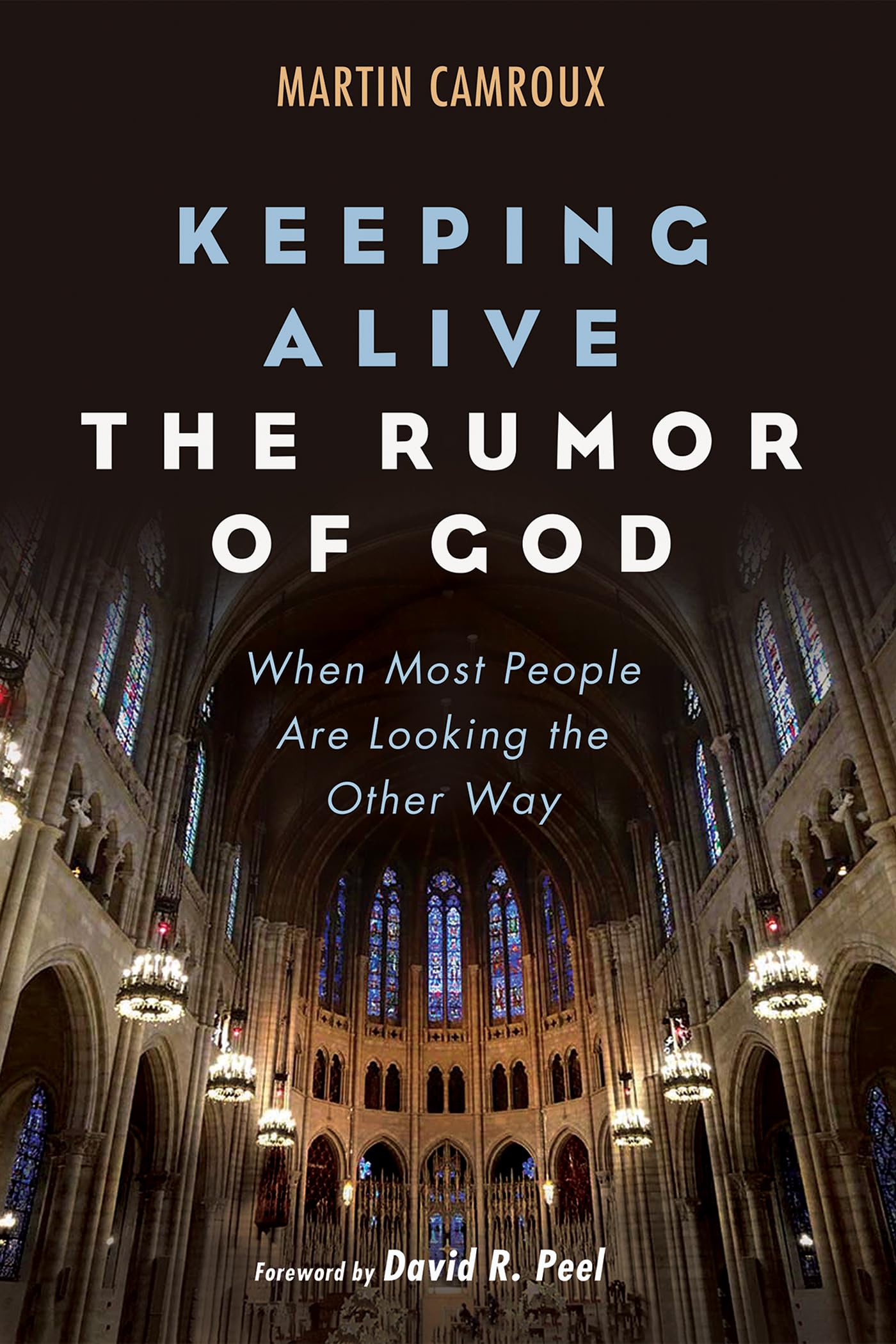 Keeping Alive the Rumor of God: When Most People Are Looking the Other Way