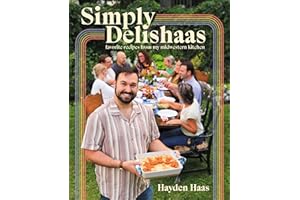 Simply Delishaas: Favorite Recipes From My Midwestern Kitchen: A Cookbook