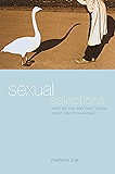 Sexual Selections: What We Can and Can’t Learn about Sex from Animals
