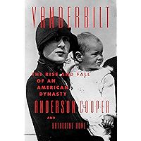 Vanderbilt: The Rise and Fall of an American Dynasty