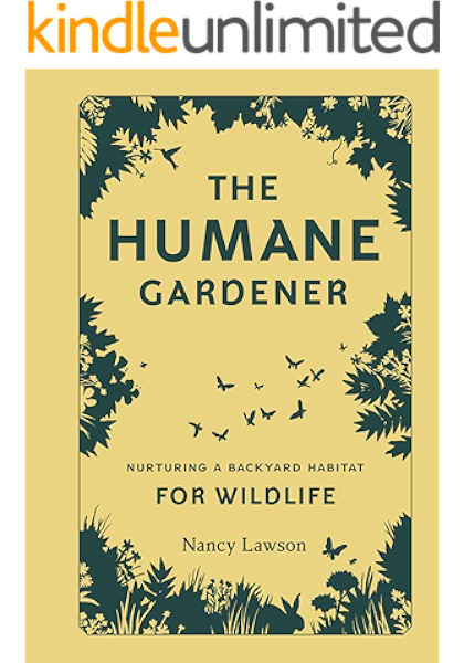 The Humane Gardener Nurturing A Backyard Habitat For Wildlife