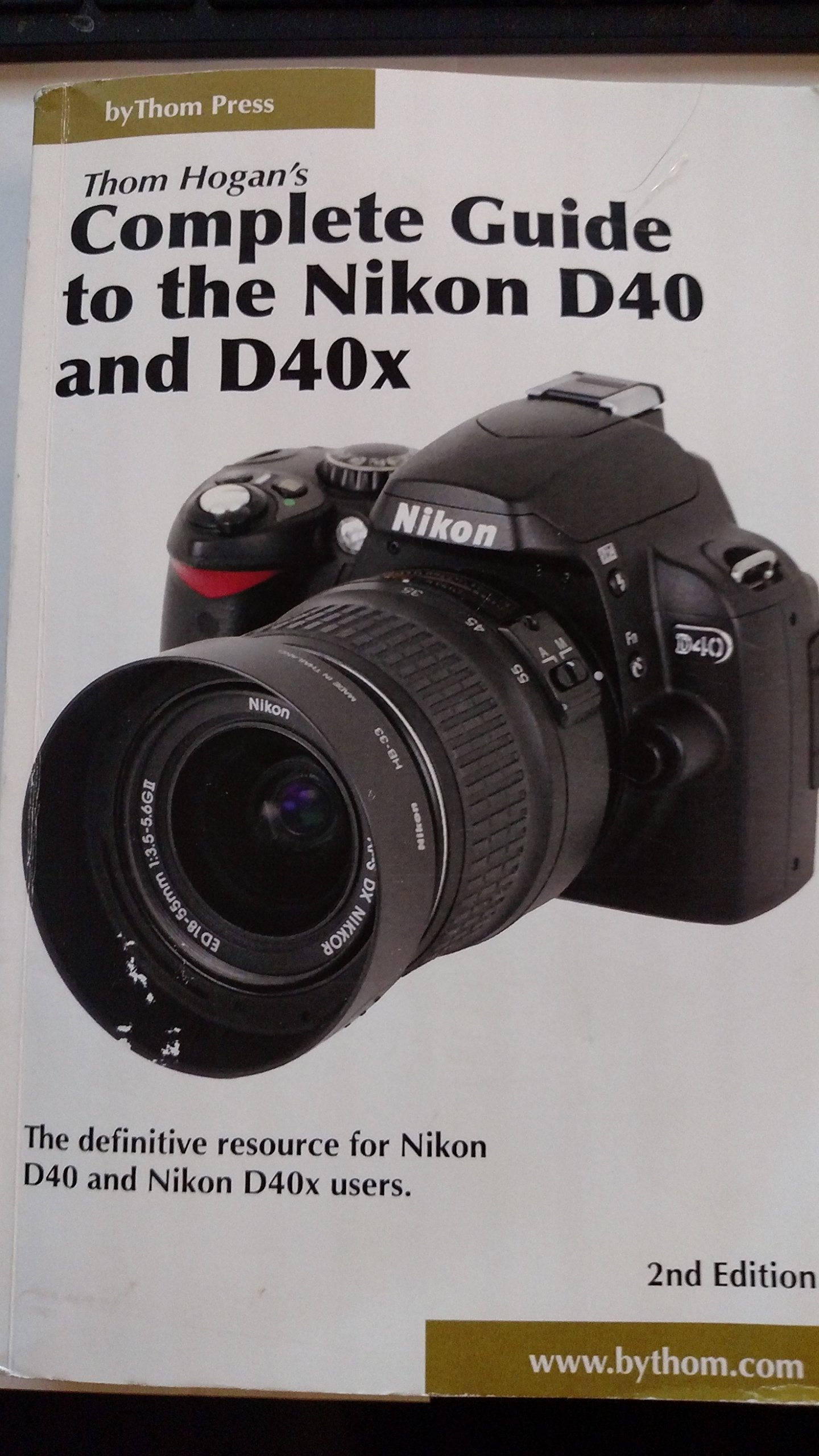 THOM HOGANS COMPLETE GUIDE TO THE NIKON D40 AND D40X 2nd edition Paperback  – 2009