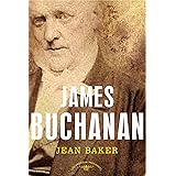 James Buchanan: The American Presidents Series: The 15th President, 1857-1861