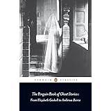 The Penguin Book of Ghost Stories: From Elizabeth Gaskell to Ambrose Bierce (Penguin Classics)