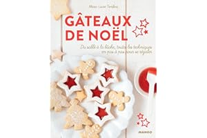 Gâteaux de Noël: Du sablé à la bûche, toutes les techniques en pas à pas pour se régaler (French Edition)