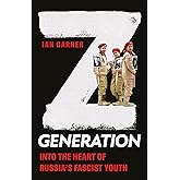 Z Generation: Into the Heart of Russia's Fascist Youth