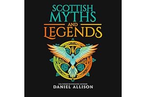 Scottish Myths and Legends: Celtic Myths & Legends Retold, Book 1