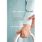Who Will Care For Us?: Long-Term Care and the Long-Term Workforce