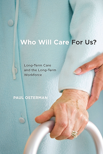 Download Who Will Care For Us?: Long-Term Care and the Long-Term Workforce (English Edition) PDF