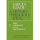 History of Religious Ideas, Volume 3: From Muhammad to the Age of Reforms