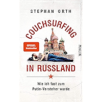 Couchsurfing in Russland: Wie ich fast zum Putin-Versteher wurde (German Edition) book cover Couchsurfing in Russland: Wie ich fast zum Putin-Versteher wurde (German Edition) book cover