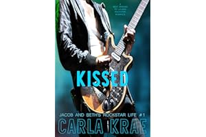 Kissed - A Best Friends to Lovers Rock Star Romance (Jacob and Beth's Rockstar Life #1) (My Once and Future Love Revisited)