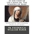 At the Foot of the Cross; or, The Sorrows of Mary