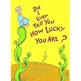 Did I Ever Tell You How Lucky You Are? (Classic Seuss)