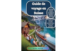 Guide de voyage en Suisse 2025 - 2026 : "Swiss Escape Pour une aventure merveilleuse et agréable en famille et entre amis" (F