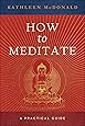 How to Meditate: A Practical Guide