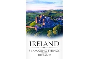 Ireland: Ireland Travel Guide: 51 Amazing Things to Do in Ireland (Dublin, Cork, Galway, Backpacking Ireland, Budget Travel B