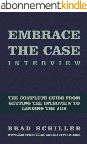 Download Embrace the Case Interview: Electronic Edition: The Complete Guide from Getting the Interview to Landing the Job (English Edition) PDF