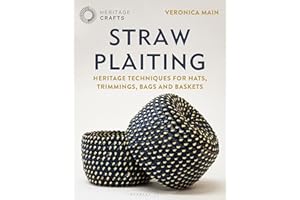 Straw Plaiting: Heritage Techniques for Hats, Trimmings, Bags and Baskets